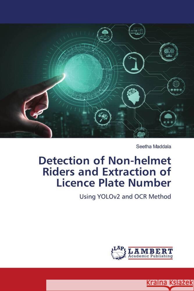 Detection of Non-helmet Riders and Extraction of Licence Plate Number Maddala, Seetha 9786206737544 LAP Lambert Academic Publishing - książka