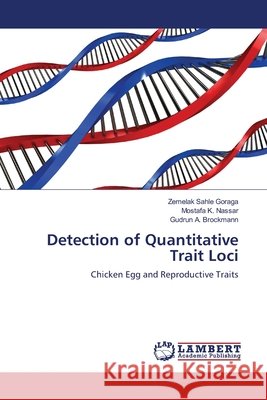 Detection of Quantitative Trait Loci Zemelak Sahle Goraga, Mostafa K Nassar, Gudrun A Brockmann 9783659784644 LAP Lambert Academic Publishing - książka