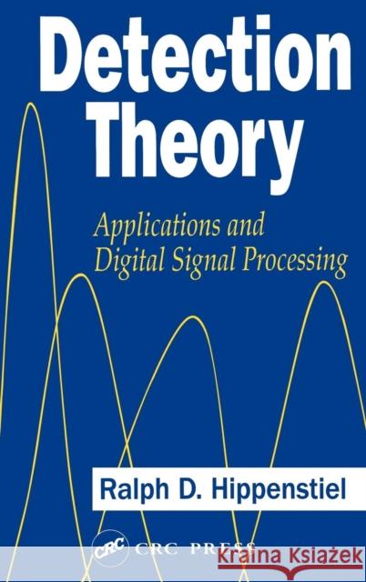 Detection Theory: Applications and Digital Signal Processing Hippenstiel, Ralph D. 9780849304347 CRC - książka