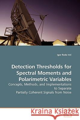 Detection Thresholds for Spectral Moments and Polarimetric Variables Igor Rade IVIC 9783836498265 VDM Verlag - książka
