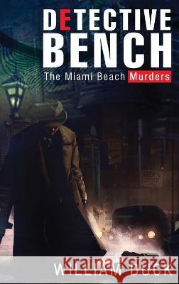 Detective Bench: The Miami Beach Murders William Duck   9781961472860 Amazon Publishing Solutions - książka