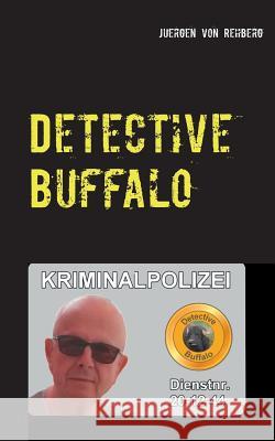 Detective Buffalo Juergen Von Rehberg 9783741297359 Books on Demand - książka