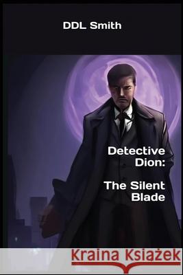 Detective Dion: The Silent Blade DDL Smith 9781919220604 Memomoo Publishing - książka