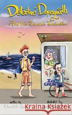 Detective Dopeyworth and the Seaside Swindler Elizabeth Green 9781836152569 Grosvenor House Publishing Limited - książka