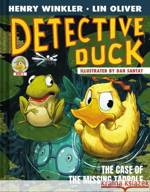 Detective Duck: The Case of the Missing Tadpole (Detective Duck #2) Henry Winkler Lin Oliver Dan Santat 9781419766817 Abrams - książka