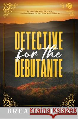 Detective for the Debutante: A SAFE Haven Security Special Edition Breanna Lynn 9781955359603 Breanna Lynn Productions - książka