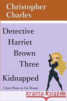 Detective Harriet Brown Three Christopher Charles 9781985578494 Createspace Independent Publishing Platform - książka