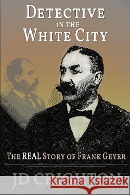 Detective in the White City: The Real Story of Frank Geyer Jd Crighton 9781946100023 Rw Publishing House - książka