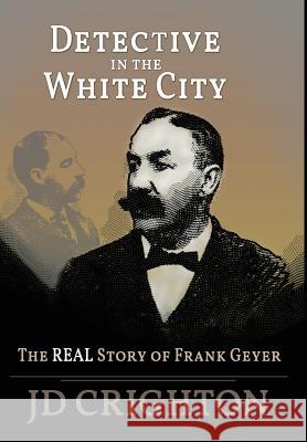 Detective in the White City: The Real Story of Frank Geyer Jd Crighton 9781946100047 Rw Publishing House - książka