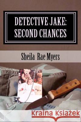 Detective Jake: Second Chances Sheila Rae Myers 9781461012535 Createspace - książka