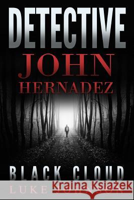 Detective John Hernadez: Black Cloud Luke Johnson 9781546737605 Createspace Independent Publishing Platform - książka