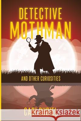 Detective Mothman And Other Curiosities Cari Dubiel 9781968625023 Duskbound Books - książka