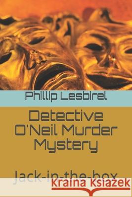 Detective O'Neil Murder Mystery: Jack-in-the-box Phillip Lesbirel 9781086459869 Independently Published - książka