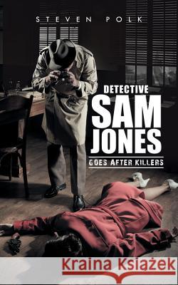 Detective Sam Jones Goes After Killers Steven Polk 9781546233268 Authorhouse - książka