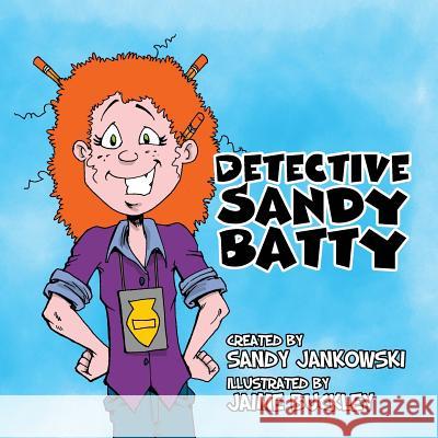 Detective Sandy Batty Sandy Jankowski Jaime Buckley 9781978055292 Createspace Independent Publishing Platform - książka