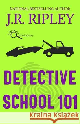 Detective School 101 J. R. Ripley 9781892339447 Beachfront Entertainment - książka