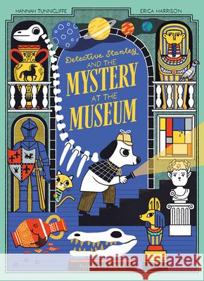 Detective Stanley and the Mystery at the Museum (Library Edition) Hannah Tuncliffe Erica Harrison 9781838749262 Nobrow Press - książka