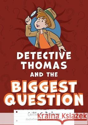 Detective Thomas and the Biggest Question Caitlin E. Bootsma 9781639660117 Not Avail - książka