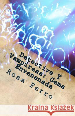 Detective Y Vampiresa: Gema Envenenada: El Caso Del DJ Asesinado En El Pueblo Maldito Rosa Ferro 9781548555030 Createspace Independent Publishing Platform - książka