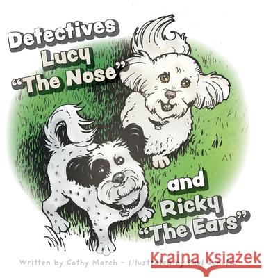 Detectives Lucy The Nose and Ricky The Ears Cathy March Paul Schultz 9781039126374 FriesenPress - książka