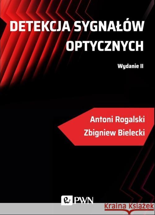 Detekcja sygnałów optycznych Bielecki Zbigniew Rogalski Antoni 9788301209964 Wydawnictwo Naukowe PWN - książka