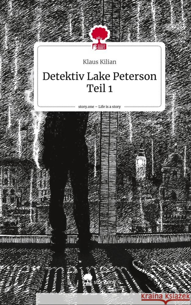 Detektiv Lake Peterson Teil 1. Life is a Story - story.one Kilian, Klaus 9783710846328 story.one publishing - książka