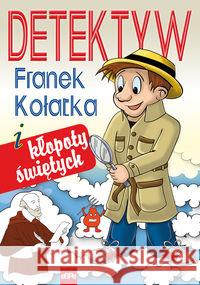 Detektyw Franek Kołatka i kłopoty świętych Wilk Michał 9788374825559 eSPe - książka