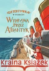 Detektywka w podróży T.1 Wyprawa przez Atlantyk Nicki Greenberg 9788368121407 Błękitna Kropka - książka