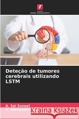 Deteção de tumores cerebrais utilizando LSTM Sai Suneel, A., Saraswathi Bai, V. 9786209008979 Edições Nosso Conhecimento - książka