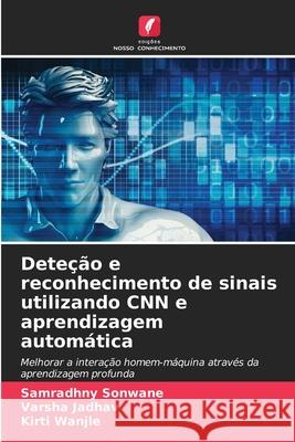 Deteção e reconhecimento de sinais utilizando CNN e aprendizagem automática Sonwane, Samradhny, Jadhav, Varsha, Wanjle, Kirti 9786208669584 Edições Nosso Conhecimento - książka
