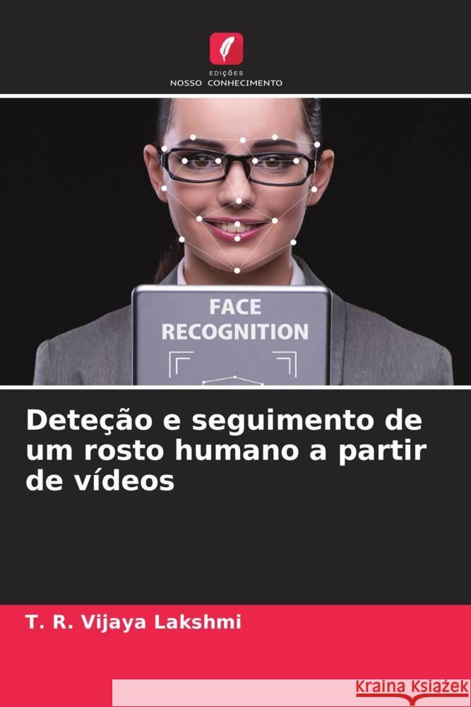 Dete??o e seguimento de um rosto humano a partir de v?deos T. R. Vijaya Lakshmi 9786208066550 Edicoes Nosso Conhecimento - książka