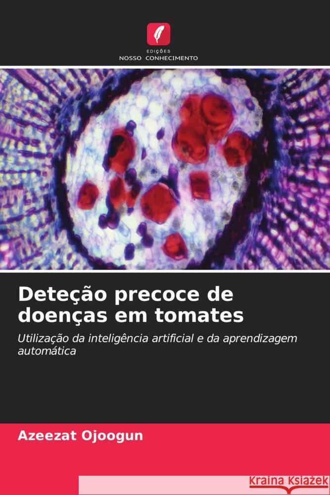Deteção precoce de doenças em tomates Ojoogun, Azeezat 9786208247256 Edições Nosso Conhecimento - książka