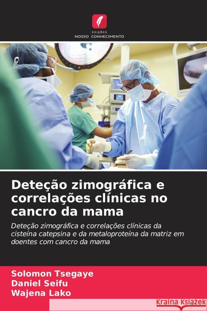 Dete??o zimogr?fica e correla??es cl?nicas no cancro da mama Solomon Tsegaye Daniel Seifu Wajena Lako 9786206921141 Edicoes Nosso Conhecimento - książka