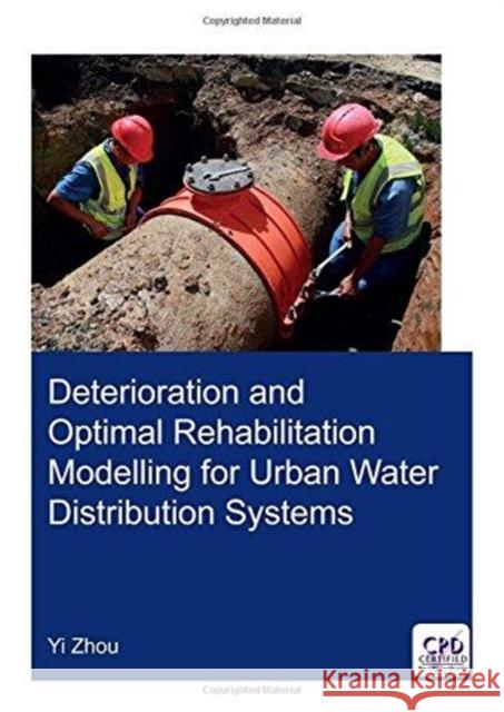 Deterioration and Optimal Rehabilitation Modelling for Urban Water Distribution Systems Yi Zhou 9781138322813 CRC Press - książka