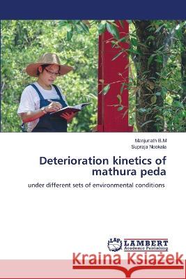 Deterioration kinetics of mathura peda Manjunath B M, Supraja Nookala 9786205510575 LAP Lambert Academic Publishing - książka