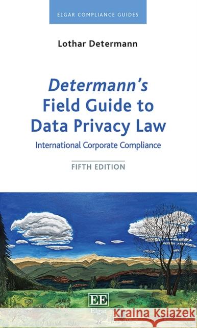 Determann's Field Guide to Data Privacy Law: International Corporate Compliance Lothar Determann   9781802202922 Edward Elgar Publishing Ltd - książka