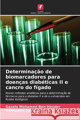 Determinacao de biomarcadores para doencas diabeticas II e cancro do figado Gazala Mohamed Ben-Hander Bahruddin Saad  9786206254140 Edicoes Nosso Conhecimento - książka