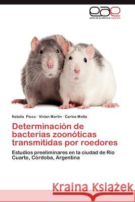 Determinacion de Bacterias Zoonoticas Transmitidas Por Roedores Natalia Picco Vivian Martin Carlos Motta 9783659014772 Editorial Acad Mica Espa Ola - książka