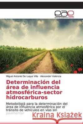 Determinación del área de influencia atmosférica-sector hidrocarburos de Luque Villa, Miguel Antonio 9783639531749 Editorial Académica Española - książka