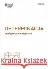 Determinacja. Inteligencja emocjonalna Harvard Business Review 9788328931985 OnePress / Helion - książka