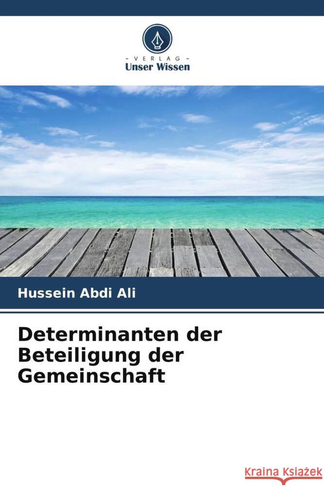 Determinanten der Beteiligung der Gemeinschaft Abdi  Ali, Hussein 9786205423738 Verlag Unser Wissen - książka