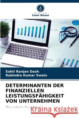 Determinanten Der Finanziellen Leistungsfähigkeit Von Unternehmen Sakti Ranjan Dash, Rabindra Kumar Swain 9786202718721 Verlag Unser Wissen - książka