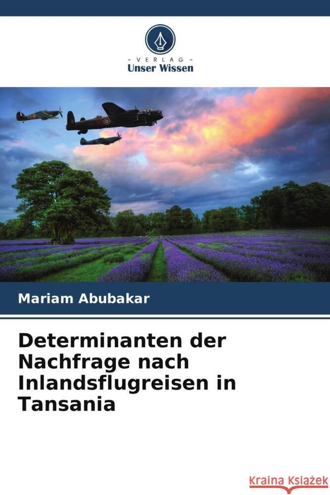 Determinanten der Nachfrage nach Inlandsflugreisen in Tansania Abubakar, Mariam 9786206345480 Verlag Unser Wissen - książka