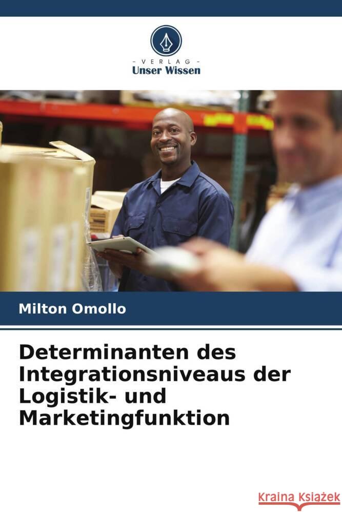 Determinanten des Integrationsniveaus der Logistik- und Marketingfunktion Omollo, Milton 9786206433248 Verlag Unser Wissen - książka