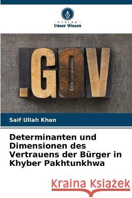 Determinanten und Dimensionen des Vertrauens der Bürger in Khyber Pakhtunkhwa Saif Ullah Khan 9786205258118 Verlag Unser Wissen - książka
