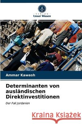 Determinanten von ausländischen Direktinvestitionen Ammar Kawash 9786203312478 Verlag Unser Wissen - książka