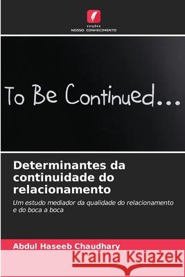 Determinantes da continuidade do relacionamento Chaudhary, Abdul Haseeb 9786208862787 Edições Nosso Conhecimento - książka