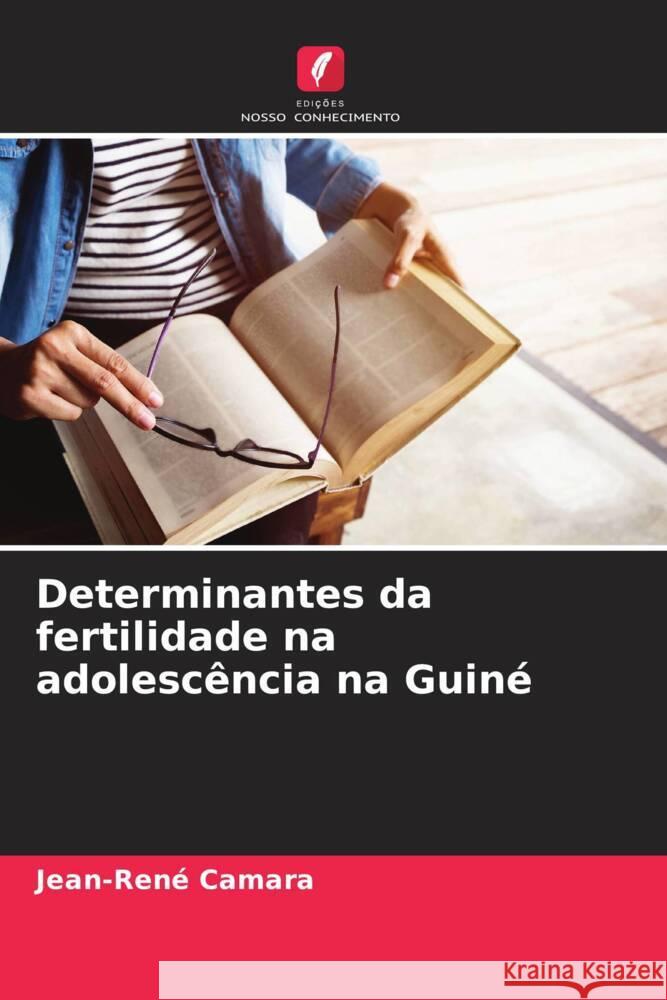 Determinantes da fertilidade na adolescência na Guiné Camara, Jean-René 9786207289226 Edições Nosso Conhecimento - książka