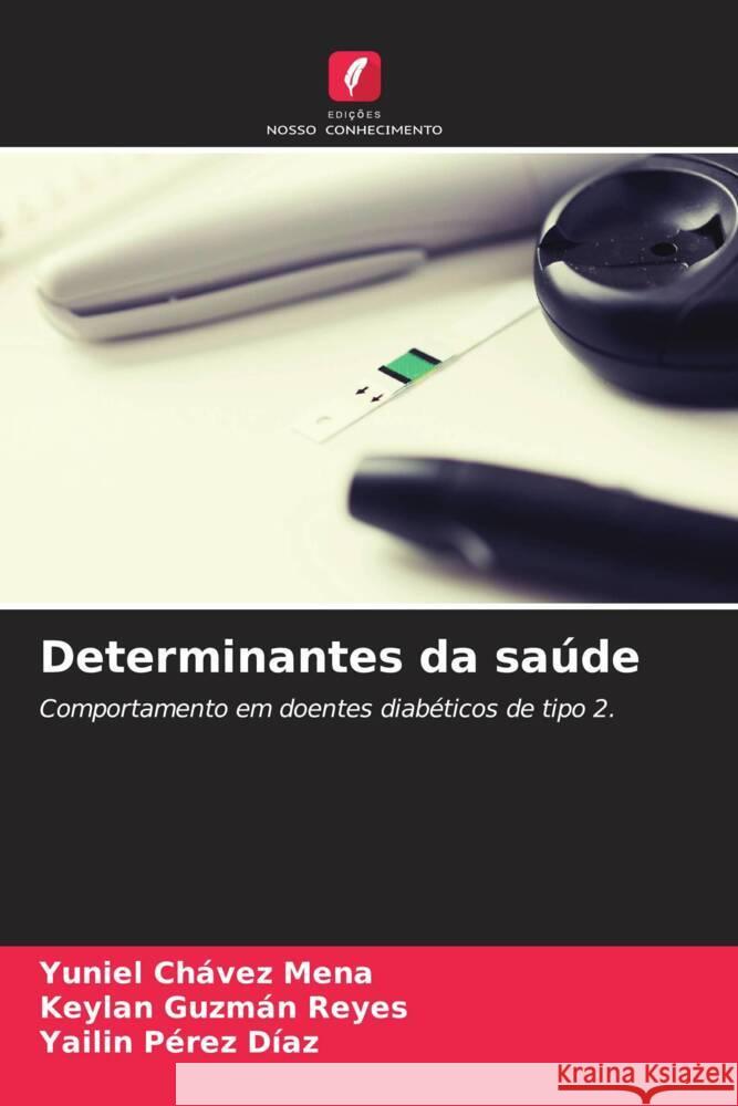 Determinantes da saúde Chávez Mena, Yuniel, Guzmán Reyes, Keylan, Pérez Díaz, Yailin 9786208374778 Edições Nosso Conhecimento - książka