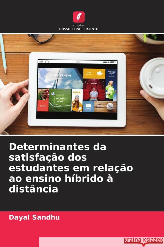 Determinantes da satisfa??o dos estudantes em rela??o ao ensino h?brido ? dist?ncia Dayal Sandhu 9786208036171 Edicoes Nosso Conhecimento - książka